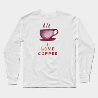 I love coffee. Long Sleeve T-Shirt